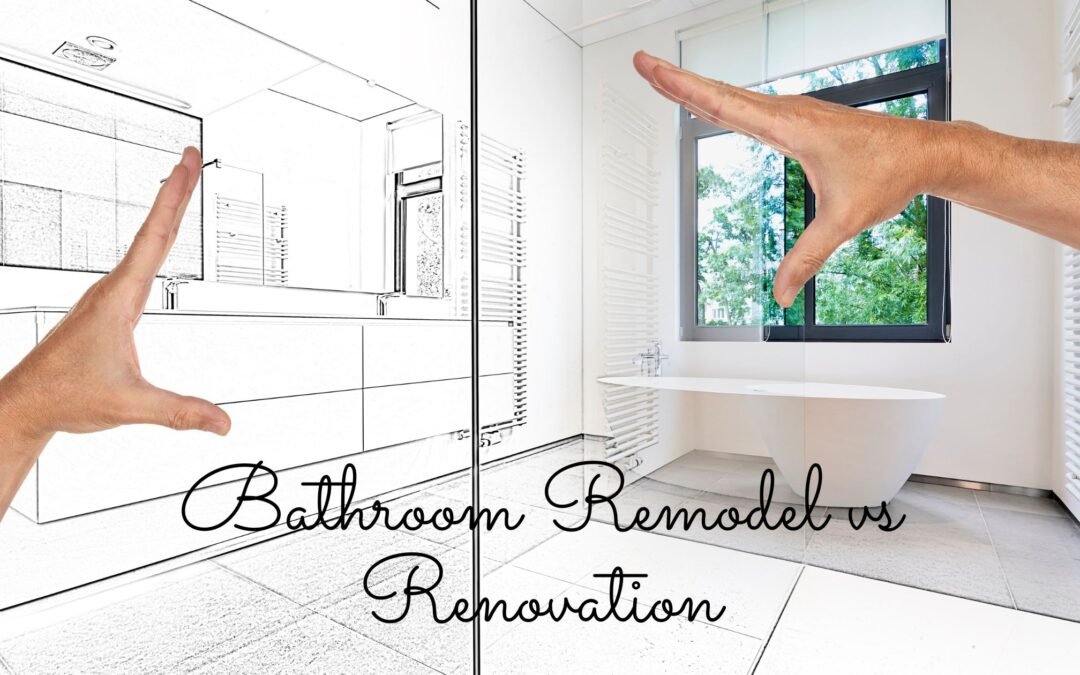 Bathroom Remodel vs Bathroom Renovation